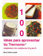 100 ideas para aprovechar tu Thermomix (adaptadas a los modelos tm 31 y tm 21)