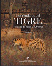 Los senderos del Tigre. Historias de tigres y humanos