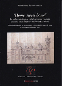 "Home, sweet home". La influencia inglesa en la burguesía vinatera jerezana y sus fincas de recreo (1800-1914)