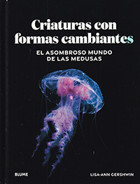 Criaturas de formas cambiantes. El asombroso mundo de las medusas